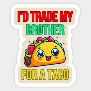 Id Trade My Brother For A Taco Sticker